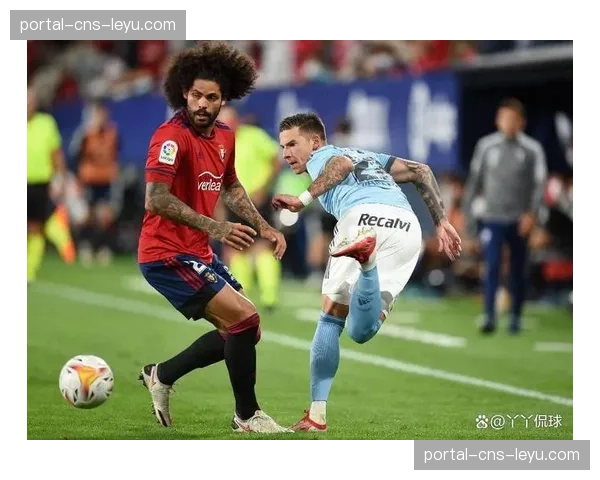 半场战报：奥萨苏纳0-0塞尔塔，双方合计仅一次射正